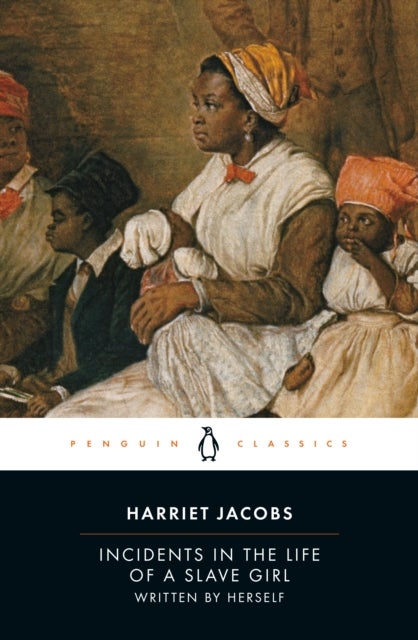 Incidents in the Life of a Slave Girl - Written by Herself