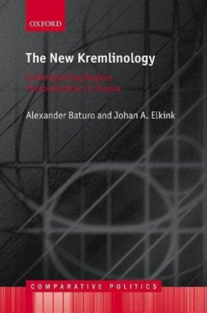 The New Kremlinology - Understanding Regime Personalization in Russia