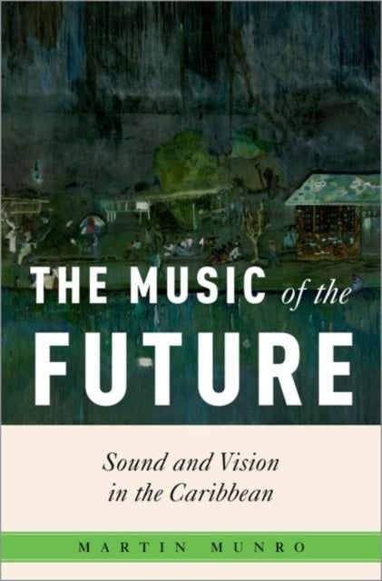 The Music of the Future - Sound and Vision in the Caribbean