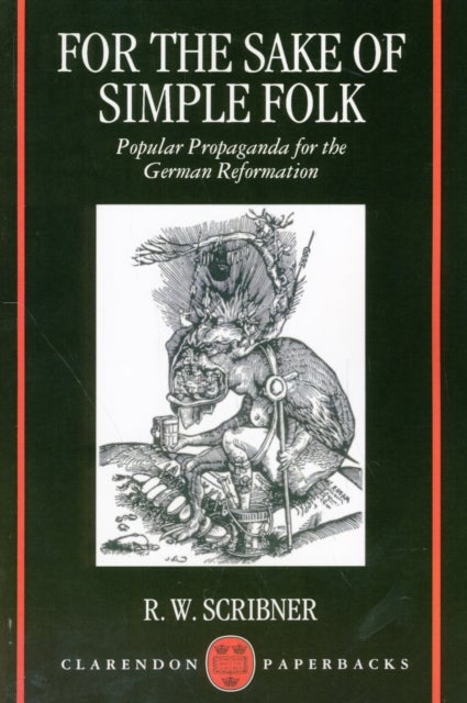 For the Sake of Simple Folk - Popular Propaganda for the German Reformation