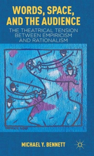 Words, Space, and the Audience - The Theatrical Tension between Empiricism and Rationalism