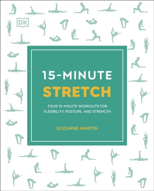 15-Minute Stretch - Four 15-Minute Workouts for Flexibility, Posture, and Strength