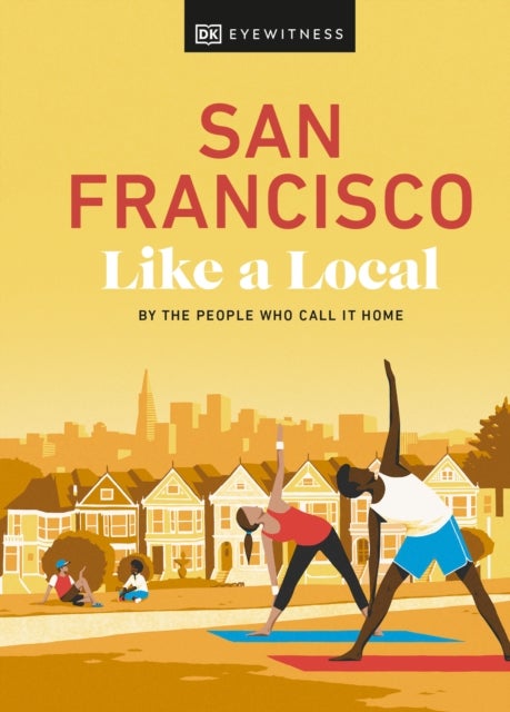San Francisco Like a Local - By the People Who Call It Home