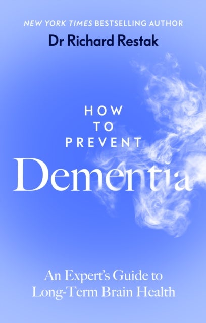 How to Prevent Dementia - An Expert’s Guide to Long-Term Brain Health