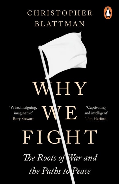 Why We Fight - The Roots of War and the Paths to Peace