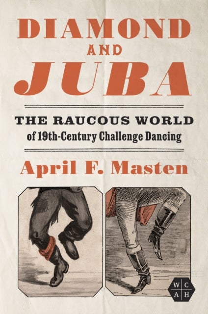 Diamond and Juba - The Raucous World of 19th-Century Challenge Dancing