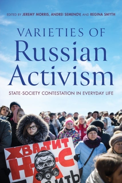 Varieties of Russian Activism - State-Society Contestation in Everyday Life