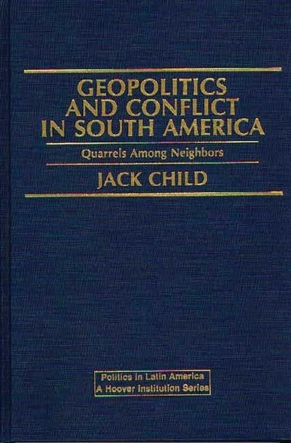 Geopolitics and Conflict in South America - Quarrels Among Neighbors