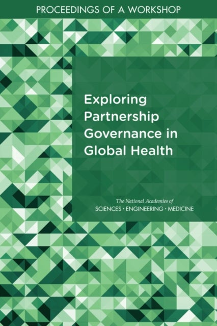 Exploring Partnership Governance in Global Health - Proceedings of a Workshop