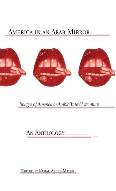 America in An Arab Mirror - Images of America in Arabic Travel Literature: An Anthology