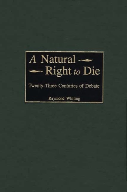 A Natural Right to Die - Twenty-Three Centuries of Debate