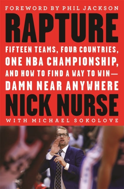 Rapture - Fifteen Teams, Four Countries, One NBA Championship, and How to Find a Way to Win -- Damn Near Anywhere