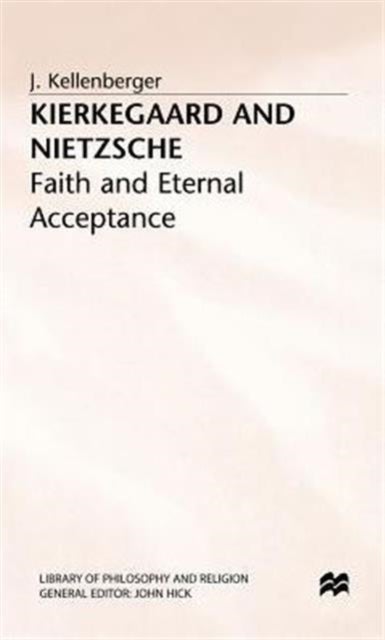 Kierkegaard and Nietzsche - Faith and Eternal Acceptance