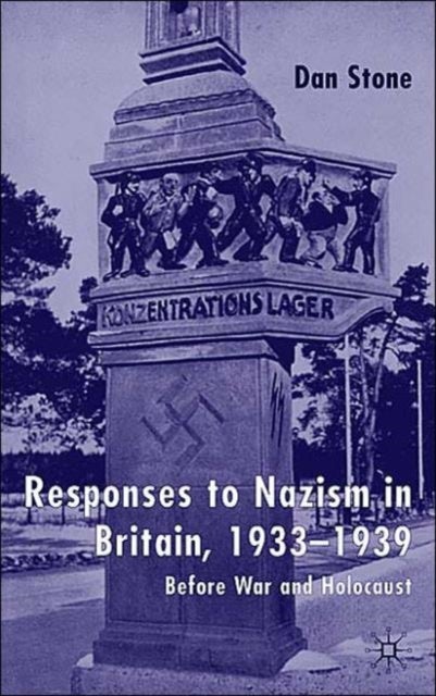 Responses to Nazism in Britain, 1933-1939 - Before War and Holocaust