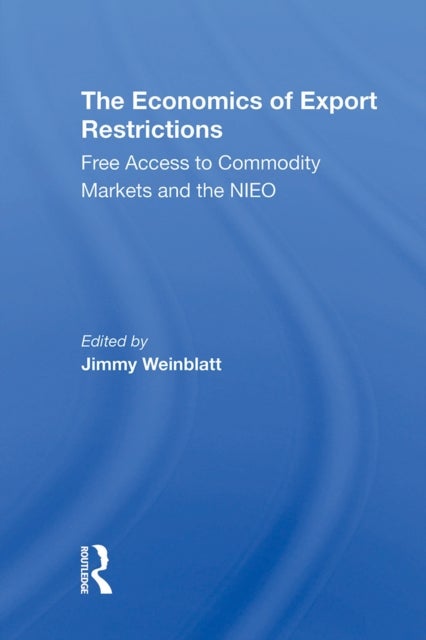 The Economics Of Export Restrictions - Free Access To Commodity Markets As An Element Of The New International Economic Order