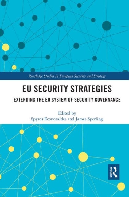 EU Security Strategies - Extending the EU System of Security Governance
