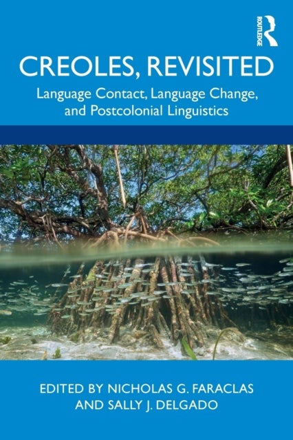 Creoles, Revisited - Language Contact, Language Change, and Postcolonial Linguistics