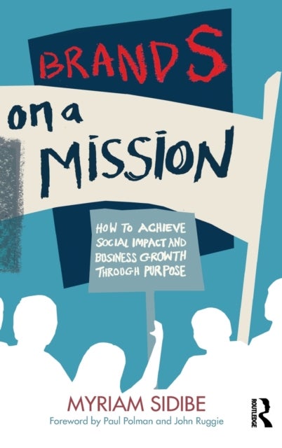 Brands on a Mission - How to Achieve Social Impact and Business Growth Through Purpose