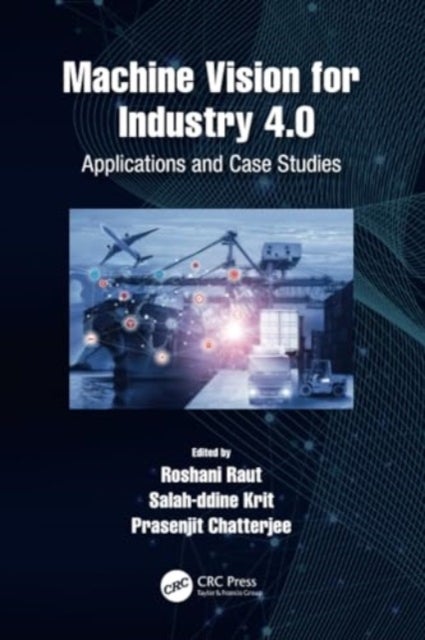 Machine Vision for Industry 4.0 - Applications and Case Studies