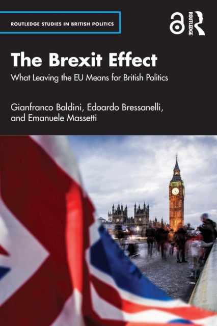 The Brexit Effect - What Leaving the EU Means for British Politics