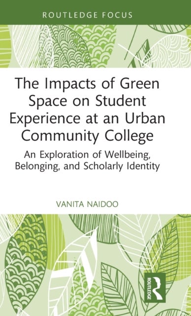 The Impacts of Green Space on Student Experience at an Urban Community College - An Exploration of Wellbeing, Belonging, and Scholarly Identity