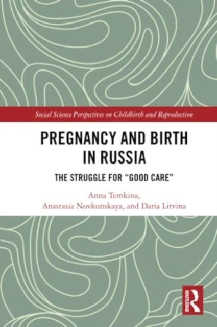 Pregnancy and Birth in Russia - The Struggle for "Good Care"