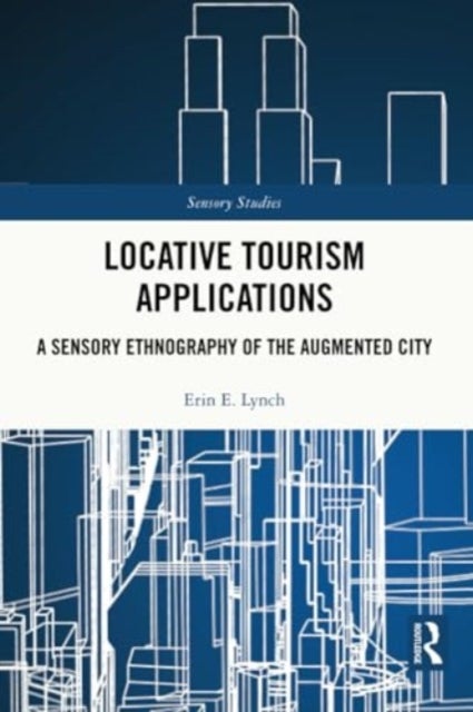 Locative Tourism Applications - A Sensory Ethnography of the Augmented City