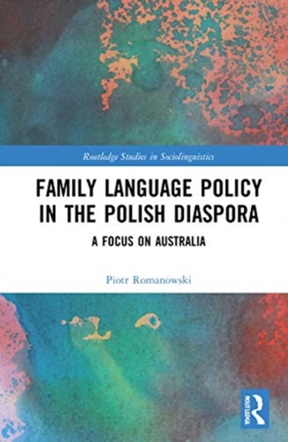 Family Language Policy in the Polish Diaspora - A Focus on Australia