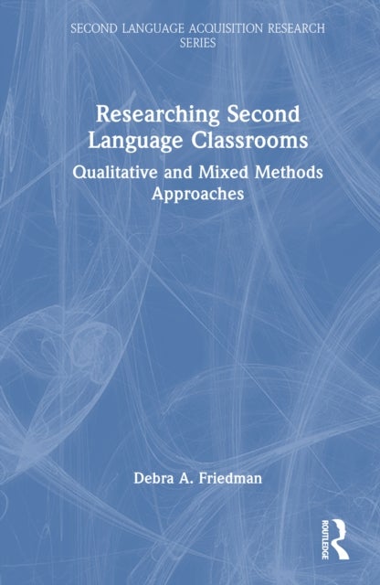 Researching Second Language Classrooms - Qualitative and Mixed Methods Approaches