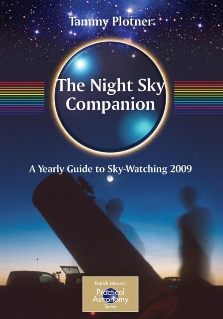 The Night Sky Companion - A Yearly Guide to Sky-Watching 2009