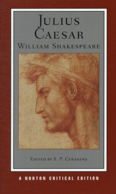 Julius Caesar - A Norton Critical Edition