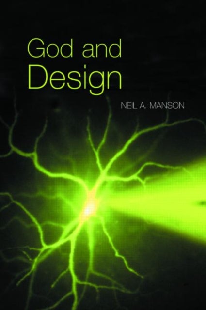 God and Design - The Teleological Argument and Modern Science