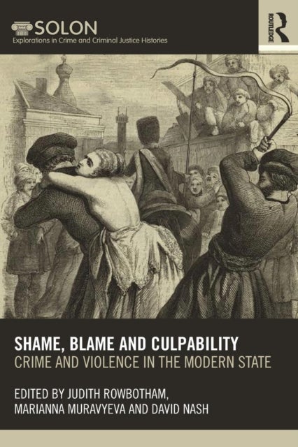 Shame, Blame, and Culpability - Crime and violence in the modern state