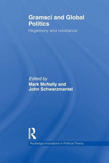 Gramsci and Global Politics - Hegemony and resistance