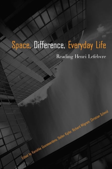 Space, Difference, Everyday Life - Reading Henri Lefebvre