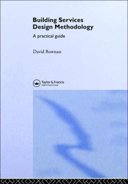 Building Services Design Methodology - A Practical Guide