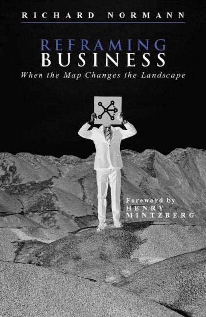 Reframing Business - When the Map Changes the Landscape