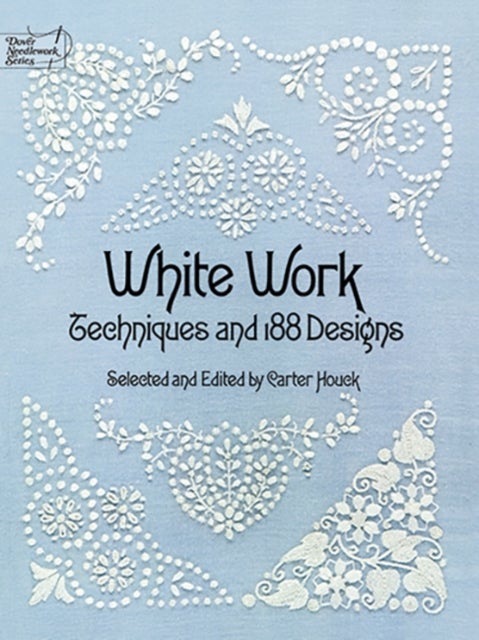 White Work - Techniques and 188 Designs