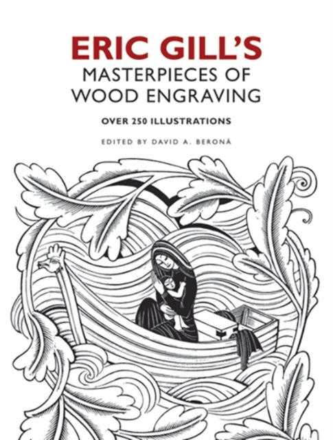 Eric Gill's Masterpieces of Wood Engraving - Over 250 Illustrations