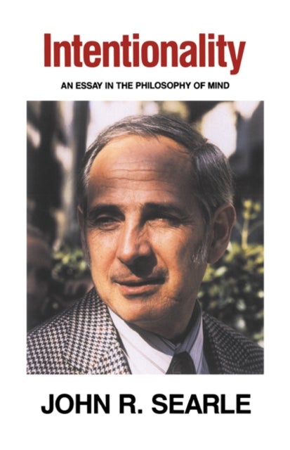 Intentionality - An Essay in the Philosophy of Mind
