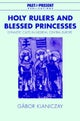 Holy Rulers and Blessed Princesses