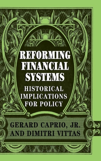 Reforming Financial Systems - Historical Implications for Policy