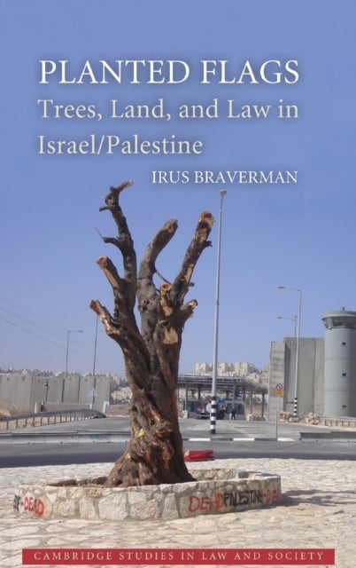 Planted Flags - Trees, Land, and Law in Israel/Palestine