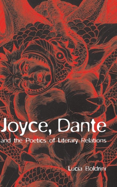 Joyce, Dante, and the Poetics of Literary Relations - Language and Meaning in Finnegans Wake