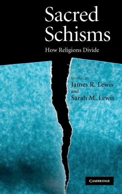 Sacred Schisms - How Religions Divide