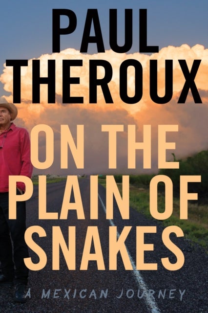On The Plain Of Snakes - A Mexican Journey