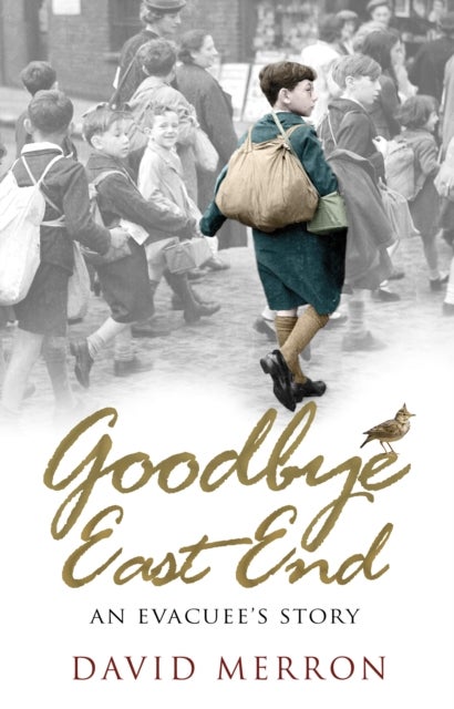 Goodbye East End - An Evacuee's Story