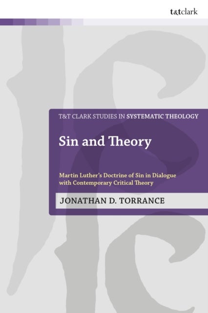 Sin and Theory - Martin Luther’s Doctrine of Sin in Dialogue with Critical Theory