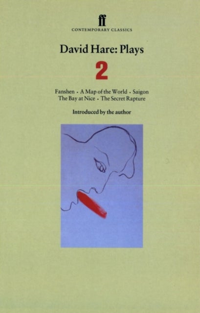 David Hare Plays 2 - Fanshen; A Map of the World; Saigon; The Bay at Nice; The Secret Rapture