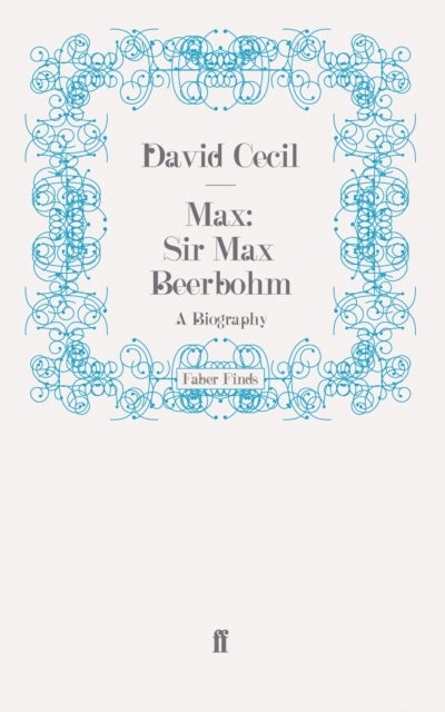 Max: Sir Max Beerbohm - A Biography